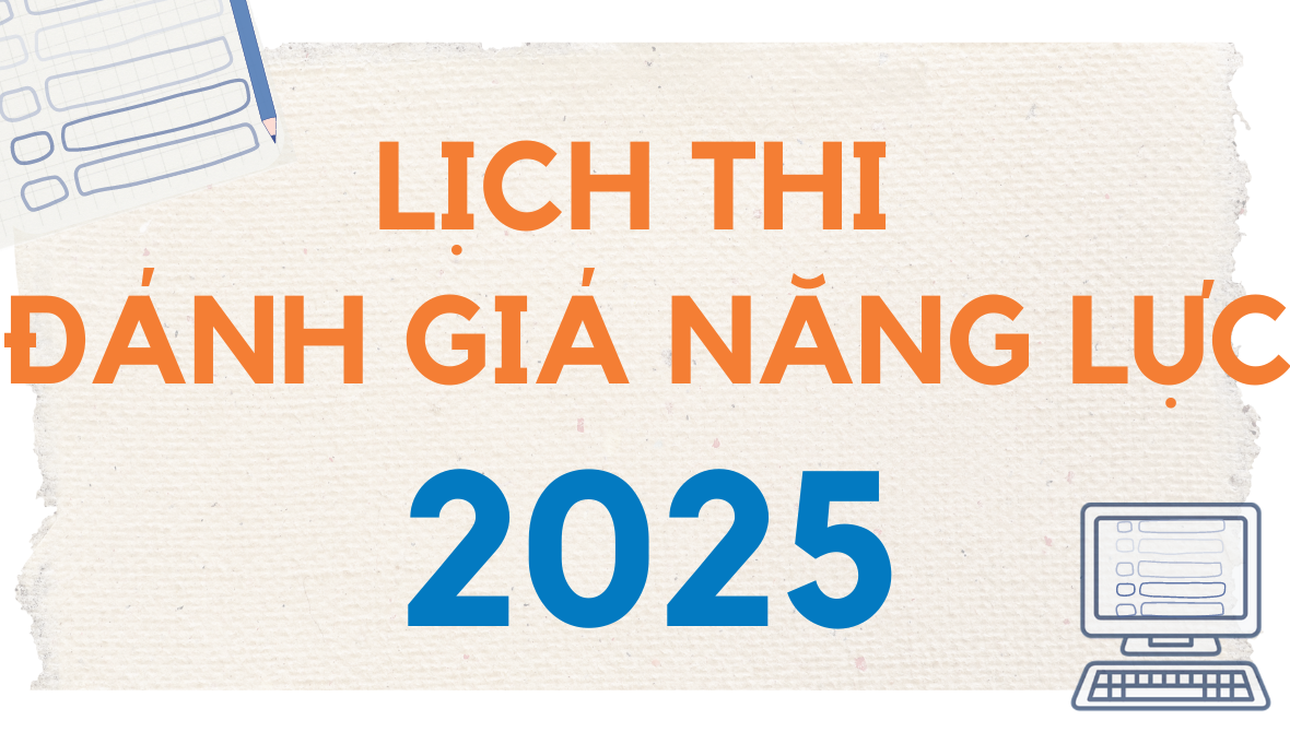 Cập nhật lịch thi Đánh giá năng lực năm 2025